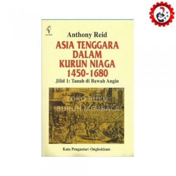 Asia Tenggara Dalam Kurun Niaga 1450 - 1680 jilid 1 Tanah di Bawah Angin