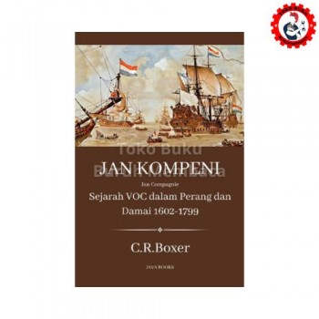 Jan Kompeni - Sejarah VOC dalam Perang dan Damai 1602-1799