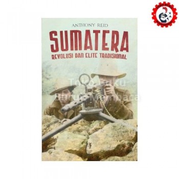 Sumatera Revolusi dan Elite Tradisional 