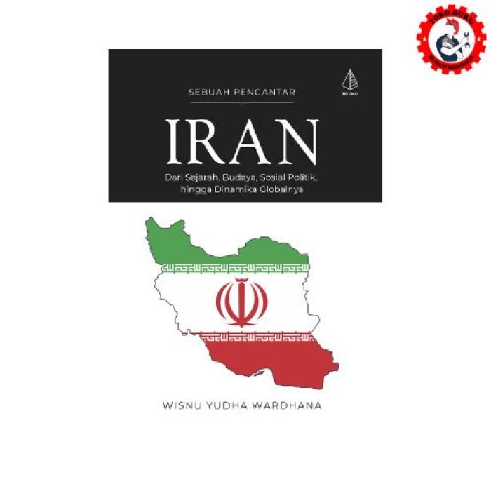 Iran Sebuah Pengantar Dari Sejarah, Budaya, Sosial Politik, hingga Dinamika Globalnya - Diva Press
