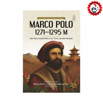 Marco Polo 1271–1295 M; Jalur Sutra, Kubilai Khan, Cina, Tartar, dan Jalur Rempah