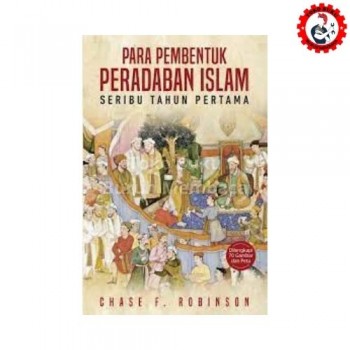 Para Pembentuk Peradaban Islam Para Pembentuk Peradaban Islam