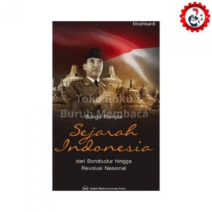 Bunga Rampai Sejarah Indonesia: dari Borobudur hingga Revolusi Nasional