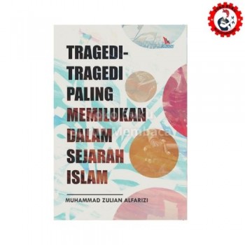 Tragedi-Tragedi Paling Memilukan dalam Sejarah Islam