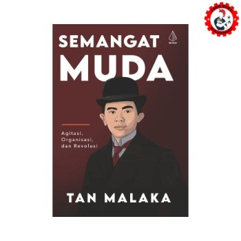 Semangat Muda: Agitasi, Organisasi, dan Revolusi Tan Malaka