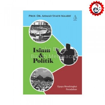 Islam & Politik: Upaya Membingkai Peradaban - Ahmad Syafii Maarif Islam & Politik: Upaya Membingkai Peradaban - Ahmad Syafii Maarif