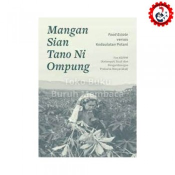 Mangan Sian Tano Ni Ompung: Food Estate Versus Kedaulatan Petani