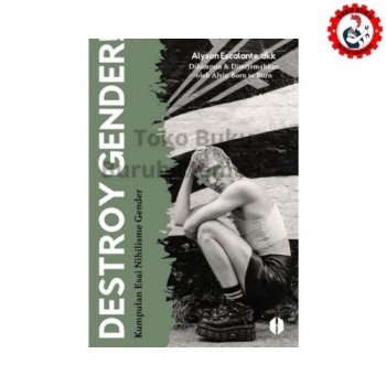 Destroy Gender - Kumpulan Esai Nihilisme Gender