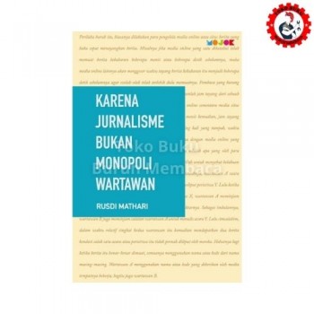Karena Jurnalisme Bukan Monopoli Wartawan