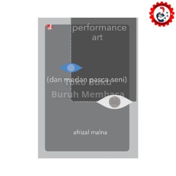 Performance Art dan Medan Pasca Seni - Afrizal Malna