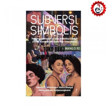 Subversi Simbolis Heteronormativitas dan Estetika Gairah Subversi Simbolis Heteronormativitas dan Estetika Gairah