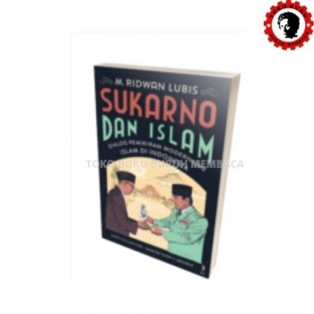 Sukarno dan Islam: Dialog Pemkiran Islam Modernisme di Indonesia