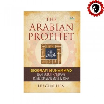 The Arabian Prophet Biografi Muhammad dari Sudut Pandang Cendekiawan Muslim Cina