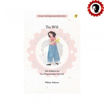 The Will Sifat Kekuatan dan Cara Mengembangkan Kehendak