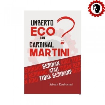 Umberto Eco vs Cardinal Martini? Beriman Atau Tidak Beriman Sebuah Konfrontasi