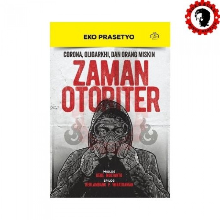 Zaman Otoriter: Corona, Oligarkhi, dan Orang Miskin