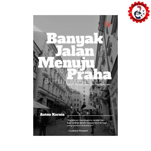Banyak Jalan Menuju Praha -  Anton Kurnia